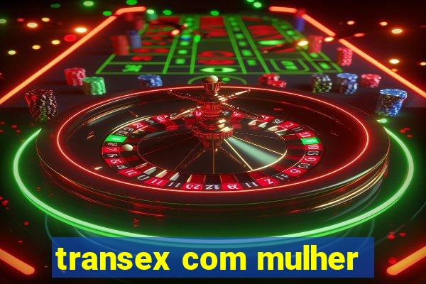 transex com mulher